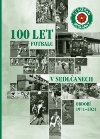 06 Lhota, Lhota, Zelenka - 100 let fotbalu v Sedlčanech (2021)